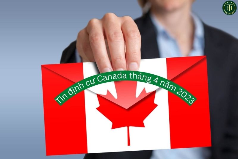 Tin định cư Canada tháng 4 năm 2023